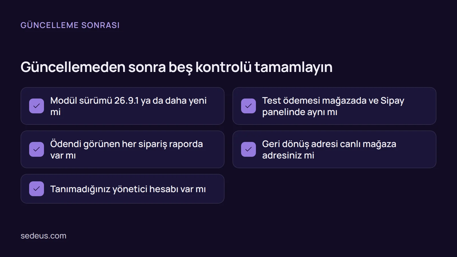 Kontrol listesi: modül güncellemesinden sonra sürüm, test ödemesi, siparişler, geri dönüş adresi ve yönetici hesaplarının kontrolü.