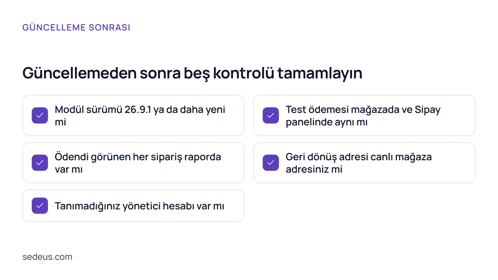 Kontrol listesi: modül güncellemesinden sonra sürüm, test ödemesi, siparişler, geri dönüş adresi ve yönetici hesaplarının kontrolü.